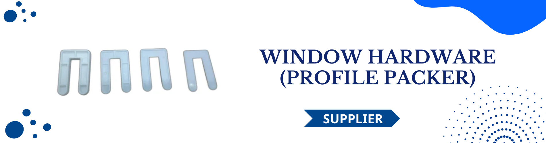 Window Hardware (Profile Packer)